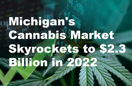 "Michigan's Cannabis Market Skyrockets to $2.3 Billion in 2022: Second Only to California and Still Growing Strong"